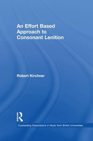 An Effort Based Approach to Consonant Lenition by Robert Kirchner, 9781138993389