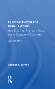 Electric Power For Rural Growth (How Electricity Affects Rural Life In Developing Countries) by Douglas F. Barnes, 9780367012236