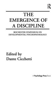 The Emergence of A Discipline (Rochester Symposium on Developmental Psychopathology, Volume 1) by Dante Cicchetti, 9781138989139