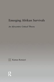 Emerging Afrikan Survivals (An Afrocentric Critical Theory) by Kemayo Kamau, 9781138968639