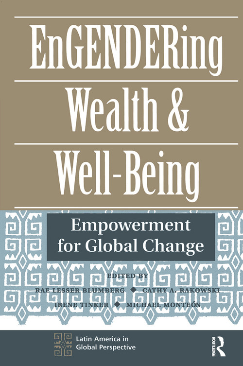 Engendering Wealth And Well-being (Empowerment For Global Change) - 9780367315498 by Rae Lesser Blumberg, Cathy Rakowski, Irene Tinker, Michael Monteon, 9780367315498