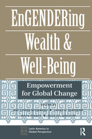 Engendering Wealth And Well-being (Empowerment For Global Change) - 9780367315498 by Rae Lesser Blumberg, Cathy Rakowski, Irene Tinker, Michael Monteon, 9780367315498