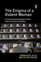 The Enigma of a Violent Woman (A Critical Examination of the Case of Karla Homolka) by Jennifer Kilty, Sylvie Frigon, 9780367596750