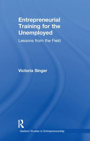 Entrepreneurial Training for the Unemployed (Lessons from the Field) by Victoria Singer, 9781138968868