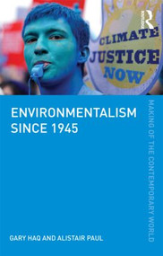 Environmentalism since 1945 by Gary Haq, Alistair Paul, 9780415601825