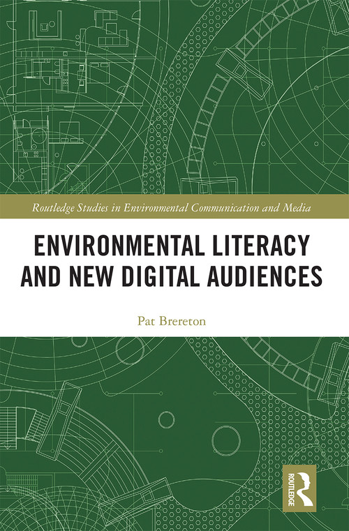 Environmental Literacy and New Digital Audiences by Pat Brereton, 9780367663889