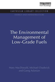 The Environmental Management of Low-Grade Fuels by Mary MacDonald, Michael Chadwick, Gareg Aslanian, 9781138989160