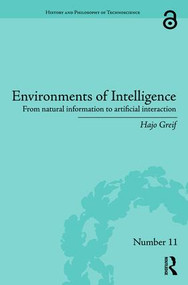 Environments of Intelligence (From natural information to artificial interaction) by Hajo Greif, 9781138222328