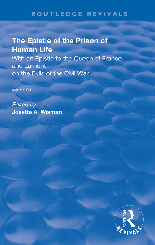 The Epistle of the Prison of Human Life (With an Epistle to the Queen of France and Lament on the Evils of the Civil War) - 9780367138905 by Christine de Pizan, Wisman Josette, 9780367138905