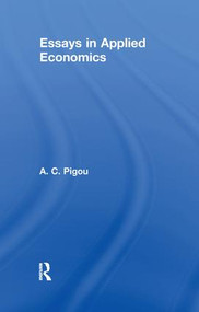Essays in Applied Economics by Arthur Cecil Pigou, 9781138993525