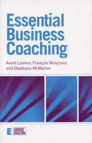 Essential Business Coaching by Averil Leimon, Gladeana McMahon, Francois Moscovici, 9781583918838