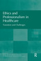 Ethics and Professionalism in Healthcare (Transition and Challenges) by Sabine Salloch, Verena Sandow, Jan Schildmann, Jochen Vollmann, 9780367596446