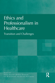 Ethics and Professionalism in Healthcare (Transition and Challenges) by Sabine Salloch, Verena Sandow, Jan Schildmann, Jochen Vollmann, 9780367596446