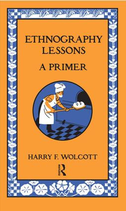 Ethnography Lessons (A Primer) by Harry F Wolcott, 9781598745818