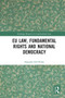 EU Law, Fundamental Rights and National Democracy by Eduardo Gill-Pedro, 9780367663612