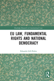 EU Law, Fundamental Rights and National Democracy by Eduardo Gill-Pedro, 9780367663612