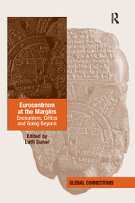 Eurocentrism at the Margins (Encounters, Critics and Going Beyond) by Lutfi Sunar, 9780367596613