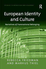 European Identity and Culture (Narratives of Transnational Belonging) by Markus Thiel, Rebecca Friedman, 9781138247109
