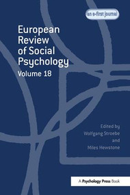 European Review of Social Psychology: Volume 18 by Wolfgang Stroebe, Miles Hewstone, 9781138877771