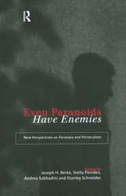 Even Paranoids Have Enemies (New Perspectives on Paranoia and Persecution) by Joseph H. Berke, Stella Pierides, Andrea Sabbadini, Stanley Schneider, 9780415155588