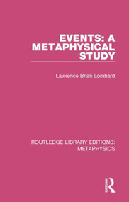 Events: A Metaphysical Study by Lawrence Brian Lombard, 9780367194079