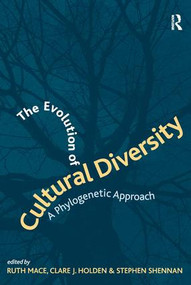 The Evolution of Cultural Diversity (A Phylogenetic Approach) by Ruth Mace, Clare J Holden, Stephen Shennan, 9781598742169