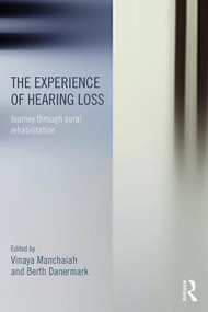 The Experience of Hearing Loss (Journey Through Aural Rehabilitation) by Vinaya Manchaiah, Berth Danermark, 9781138642225