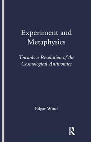 Experiment and Metaphysics (Towards a Resolution of the Cosmological Antinomies) by Edgar Wind, 9781900755290