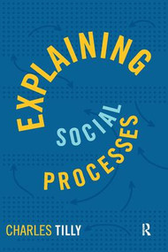 Explaining Social Processes by Charles Tilly, 9781594515019