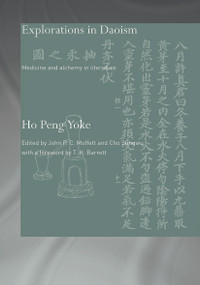 Explorations in Daoism (Medicine and Alchemy in Literature) by Ho Peng Yoke, 9780415691277