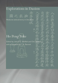 Explorations in Daoism (Medicine and Alchemy in Literature) by Ho Peng Yoke, 9780415691277