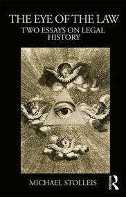The Eye of the Law (Two Essays on Legal History) by Michael Stolleis, 9780415472746