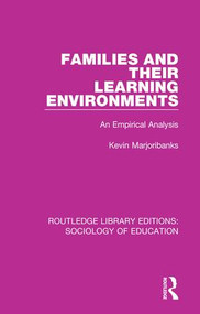 Families and their Learning Environments (An Empirical Analysis) by Kevin Marjoribanks, 9780415788151