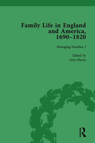 Family Life in England and America, 1690-1820, vol 3 by Rachel Cope, Amy Harris, Jane Hinckley, 9781138753310