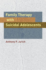 Family Therapy with Suicidal Adolescents by Anthony P. Jurich, 9781138872875