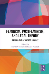 Feminism, Postfeminism and Legal Theory (Beyond the Gendered Subject?) by Dorota Gozdecka, Anne Macduff, 9780367663070