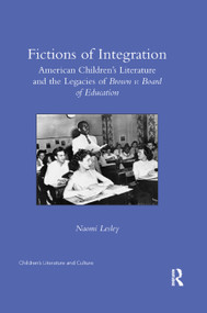 Fictions of Integration (American Children's Literature and the Legacies of Brown v. Board of Education) by Naomi Lesley, 9780367346300