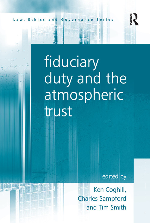 Fiduciary Duty and the Atmospheric Trust by Charles Sampford, Ken Coghill, Tim Smith, 9781138245532