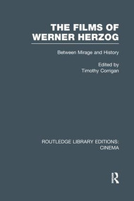 The Films of Werner Herzog (Between Mirage and History) by Timothy Corrigan, 9781138989245