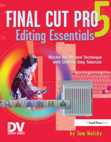 Final Cut Pro 5 Editing Essentials by Tom Wolsky, 9781578202867