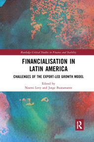 Financialisation in Latin America (Challenges of the Export-Led Growth Model) by Noemi Levy, Jorge Bustamante, 9780367664008