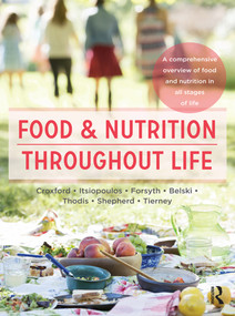 Food and Nutrition Throughout Life (A comprehensive overview of food and nutrition in all stages of life) by Sharon Croxford, Catherine Itsiopoulos, Adrienne Forsyth, Regina Belski, Tania Thodis, Sue Shepherd, Audrey Tierney, 9781743316757