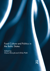 Food Culture and Politics in the Baltic States by Diana Mincyte, Ulrike Plath, 9780367595128