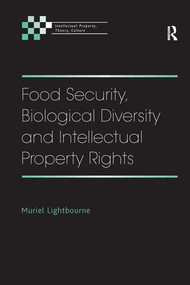 Food Security, Biological Diversity and Intellectual Property Rights by Muriel Lightbourne, 9781138267855