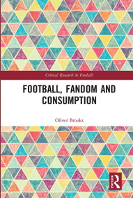 Football, Fandom and Consumption by Oliver Brooks, 9780367661694
