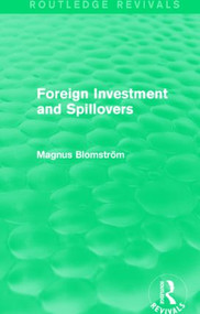 Foreign Investment and Spillovers (Routledge Revivals) by Magnus Blomstrom, 9781138025974