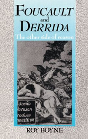 Foucault and Derrida (The Other Side of Reason) by Roy Boyne, 9780415119160