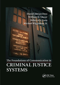 The Foundations of Communication in Criminal Justice Systems by Daniel Adrian Doss, Jr. Glover, Rebecca A. Goza, Jr. Wigginton, 9780367669188