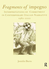 Fragments of Impegno (Interpretations of Commitment in Contemporary Italian Narrative 1980-2000) by Jennifer Burns, 9781902653372