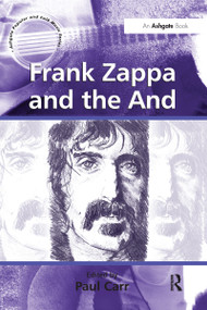 Frank Zappa and the And by Paul Carr, 9781138246300